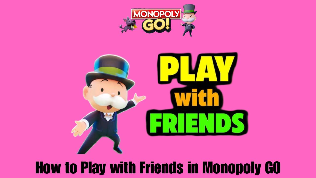 How to Play with Friends in Monopoly GO