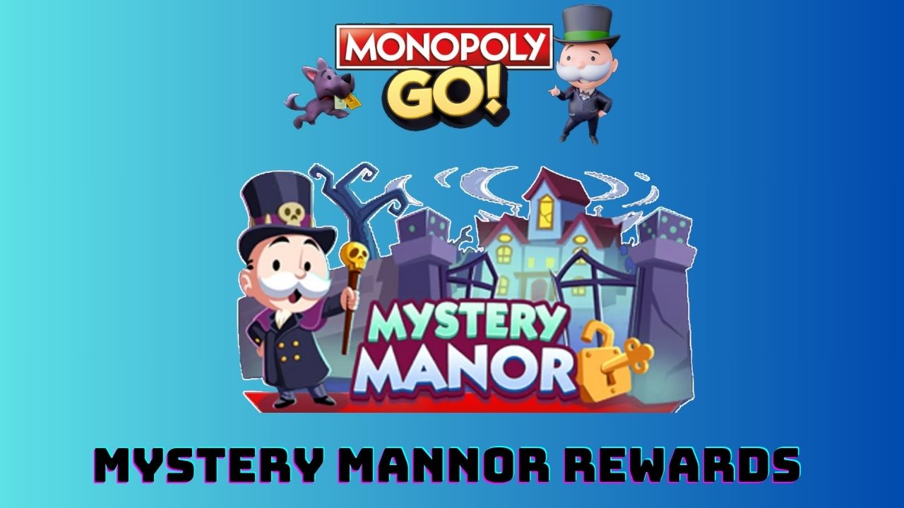 Monopoly Go Mystery Mannor Rewards & Guides