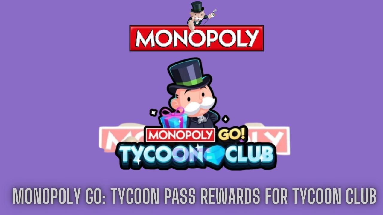 Monopoly GO All Tycoon Pass Rewards for Tycoon Club