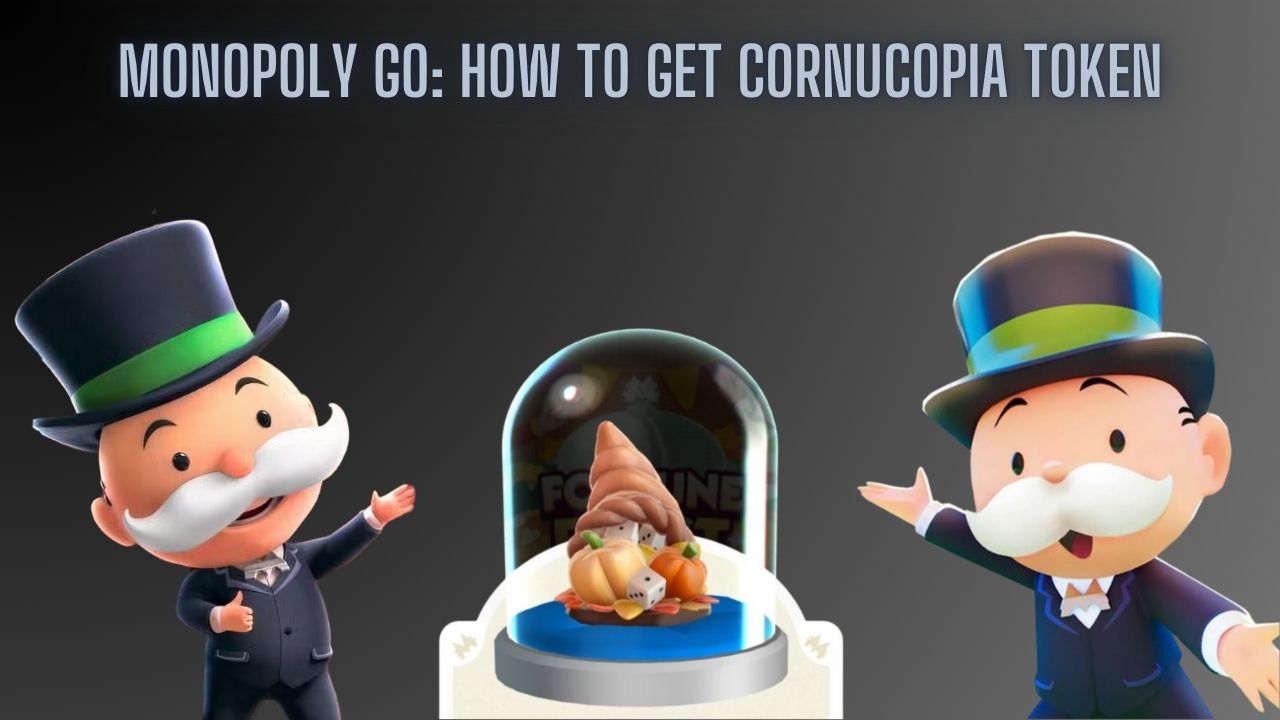 Monopoly GO How to Get Cornucopia Token