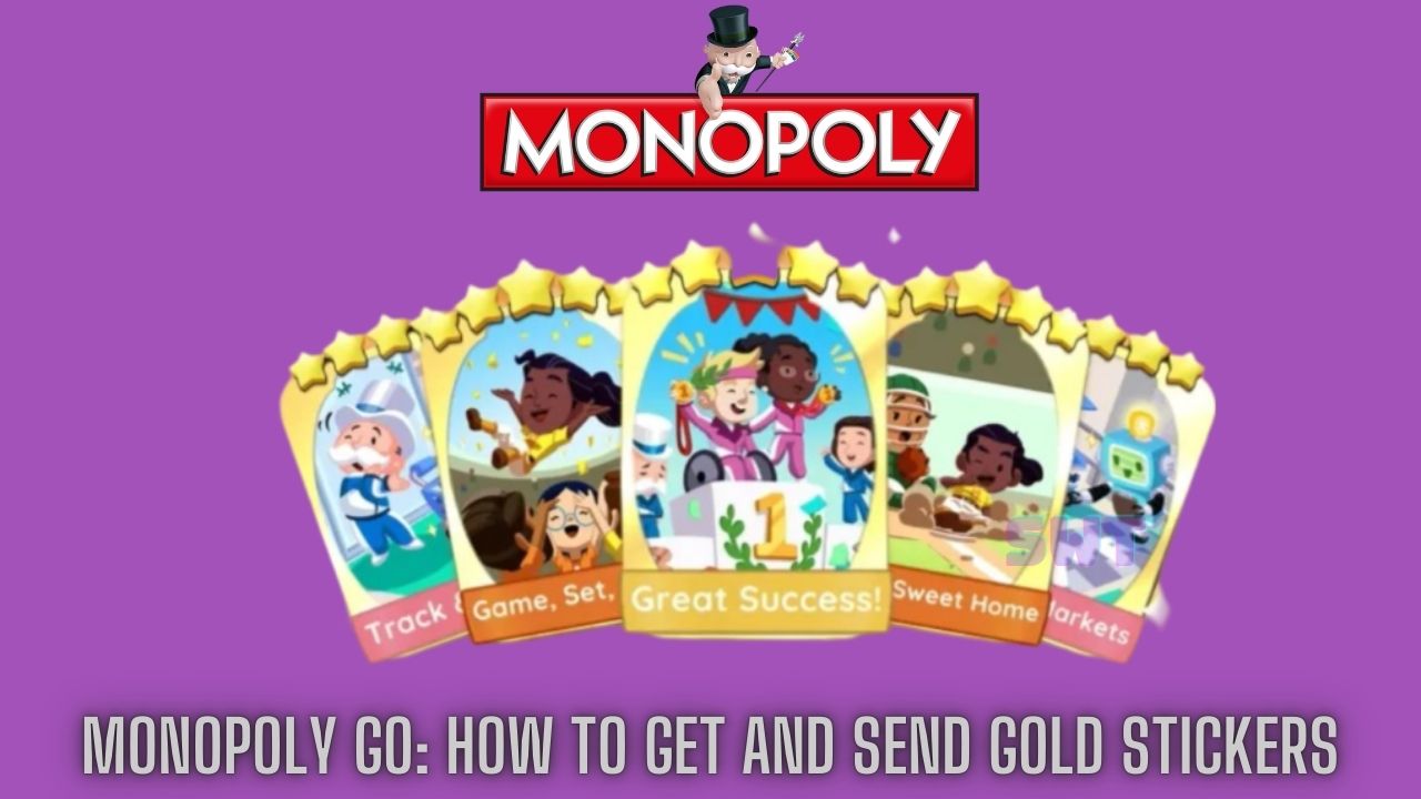 Monopoly GO How to Get and Send Gold Stickers