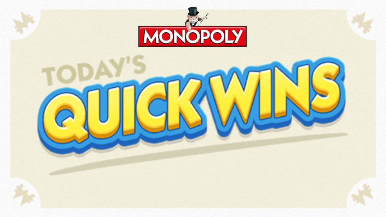 Today's Quick Wins Tasks monopoly go